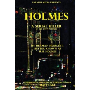 Holmes: A serial killer in his own words | Dr Herman Mudgett, H H Holmes (2016)