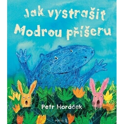 Jak vystrašit Modrou příšeru - Petr Horáček