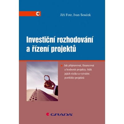Investiční rozhodování a řízení projektů - Jiří Fotr, Ivan Souček