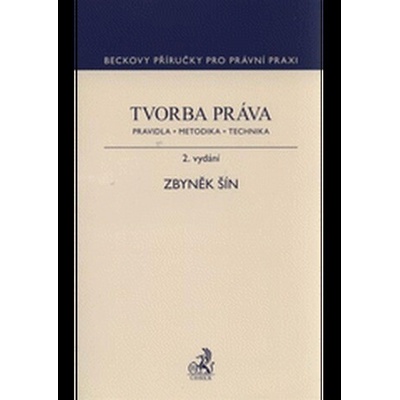 Tvorba práva. Pravidla, metodika, technika, 2. vydání - Zbyněk Šín
