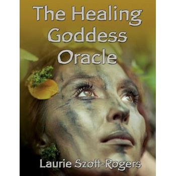 The Healing Goddess Oracle | Laurie Szott-Rogers