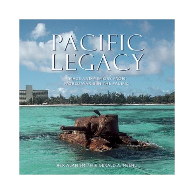 Pacific Legacy | Rex Alan Smith, Gerald A. Meehl, Joe Foss