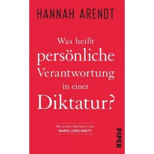 Was heißt persönliche Verantwortung in einer Diktatur? | Hannah Arendt, Marie Luise Knott, Eike Geisel (ISBN: 9783492238281)