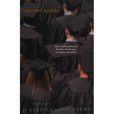 Unfinished Agendas - Glazer-Raymo, Judith (Lecturer and Fellow, Teachers College, Columbia University)