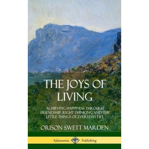 Joys of Living | Orison Swett Marden (ISBN: 9780359032327)