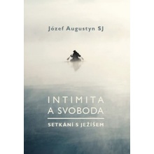 Intimita a svoboda. Setkání s Ježíšem - Augustyn Józef