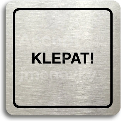 ACCEPT Piktogram klepat! - stříbrná tabulka - černý tisk