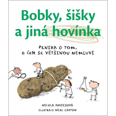 Bobky, šišky a jiná hovínka - Nicola Davies, Neal Layton ilustrátor