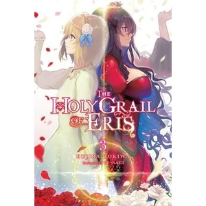 Holy Grail of Eris, Vol. 3 (light novel) | Bird Yu-Nagi, Kujira Tokiwa (ISBN: 9781975339616)