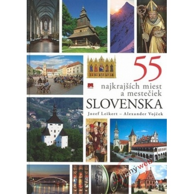 55 NAJKRAJŠÍCH MIEST A MESTEČIEK SLOVENSKA - Jozef Leikert – Alexander Vojček