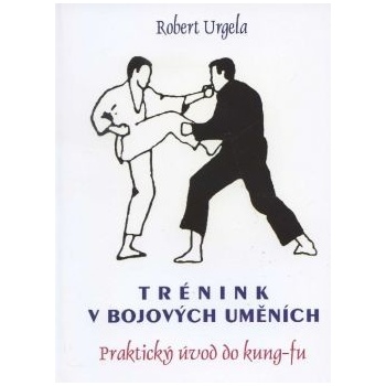 Trénink v bojových uměních - Robert Urgela
