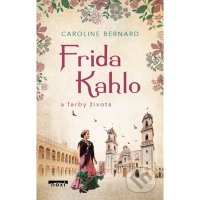 Frida Khalo a farby života - Caroline Bernard