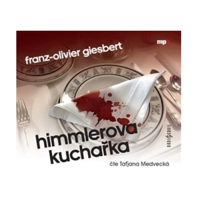 Himmlerova kuchařka - Franz-Olivier Giesbert
