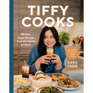 Tiffy Cooks: 88 Easy Asian Recipes from My Family to Yours | Chen, Tiffy (2024)