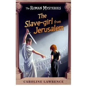 Roman Mysteries: The Slave-girl from Jerusalem | Caroline Lawrence (ISBN: 9781842555729)