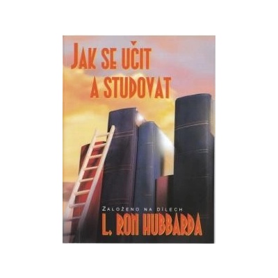 Jak se učit a studovat -- Založeno na dílech L. Rona Hubbarda