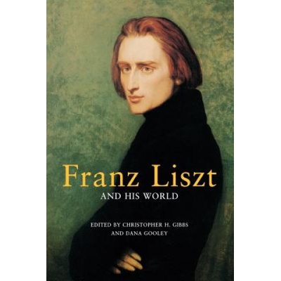 Franz Liszt and His World | Christopher H Gibbs