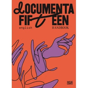 documenta fifteen Handbook | documenta fifteen, ruangrupa, ruangrupa, A. K. Kaiza, Alvin Li, Andrew Maerkle, Ann Mbuti, Annie Jael Kwan, Ashraf Jamal, Wong Binghao (ISBN: 9783775752824)