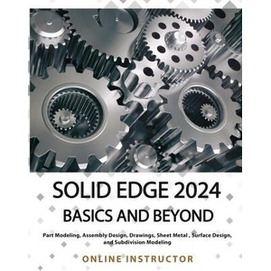 Solid Edge 2024 Basics and Beyond (COLORED) | Online Instructor (ISBN: 9788196433871)