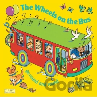 The Wheels on the Bus : Go Round and Round - Annie Kubler - Board book