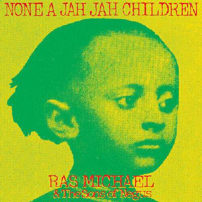 Ras Michael & The Sons Of Negus - None A Jah Jah Children LP