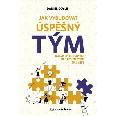 Jak vybudovat úspěšný tým - Daniel Coyle