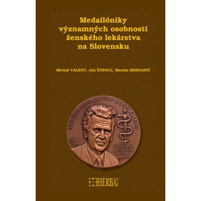 Medailóniky významných osobností ženského lekárstva na Slovensku - Kolektív autorov