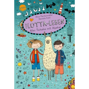 Mein Lotta-Leben. Alles Tschaka mit Alpaka! | Alice Pantermüller, Daniela Kohl (ISBN: 9783401606866)