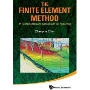 Finite Element Method, The: Its Fundamentals And Applications In Engineering | Zhangxin Chen (ISBN: 9789814350570)