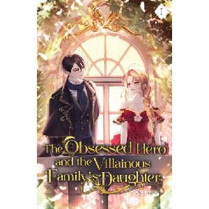 The Obsessed Hero and the Villainous Family's Daughter (ISBN: 9798986383590)