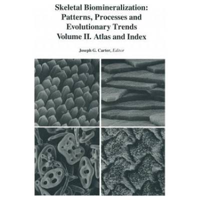 Skeletal Biomineralization: Patterns, Processes and Evolutionary Trends | J. G. Carter