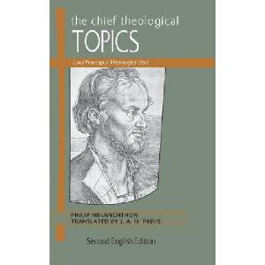 The Chief Theological Topics | Philipp Melanchthon, J. A. O. Preus (ISBN: 9780758626875)