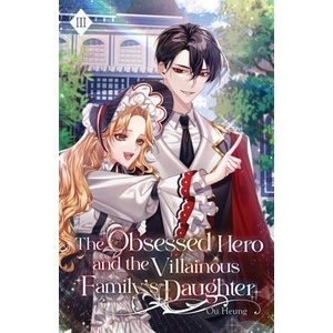 The Obsessed Hero and the Villainous Family's Daughter (ISBN: 9781959742371)