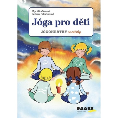 Jóga pro děti - Jógohrátky se zvířátky Nakladatelství Dr. Josef Raabe, s.r.o.