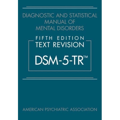 Diagnostic and Statistical Manual of Mental Disorders, Fifth Edition, Text Revision Dsm-5-Trtm American Psychiatric Association