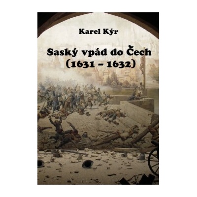 Saský vpád do Čech - 1631 – 1632 - Karel Kýr CZ