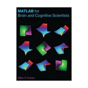 MATLAB for Brain and Cognitive Scientists | Mike X. Cohen (ISBN: 9780262035828)