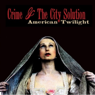 American Twilight - Crime And The City Solution LP