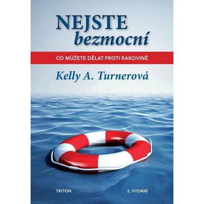 Nejste bezmocní - Co můžete dělat proti rakovině, 2. vydání - Kelly A. Turnerová