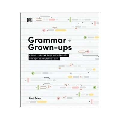 Grammar for Grown-Ups - Mark, PhD Peters
