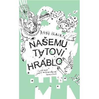 Našemu tátovi hráblo - Dana Hlavatá
