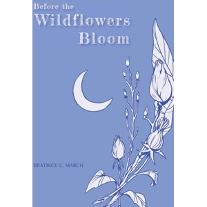 Before the Wildflowers Bloom | Beatrice C. March, Andrei Marc Burlacu (ISBN: 9789730431025)