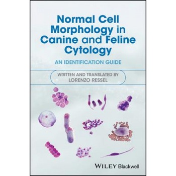 Normal Cell Morphology in Canine and Feline Cytology - an identification guide