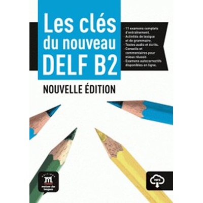 Les clés du Nouveau DELF B2 - Marie Bretonnier, Ana Gainza, Emmanuel Godard, Yves Loiseau, Jean-Paul Sigé