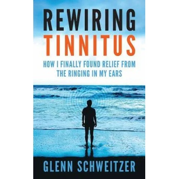 Image 1 of Rewiring Tinnitus | Glenn Schweitzer