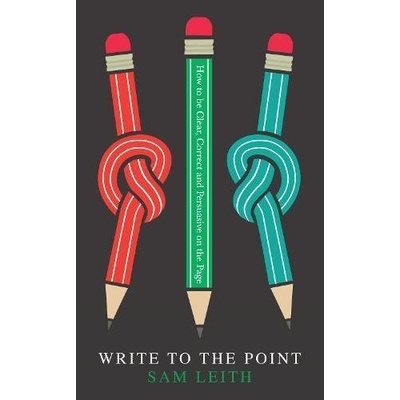 Write To The Point - Sam Leith