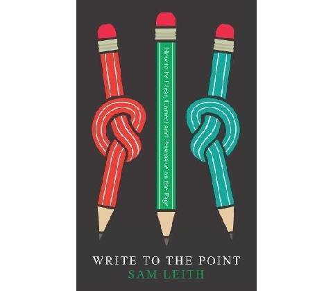 Write To The Point - Sam Leith