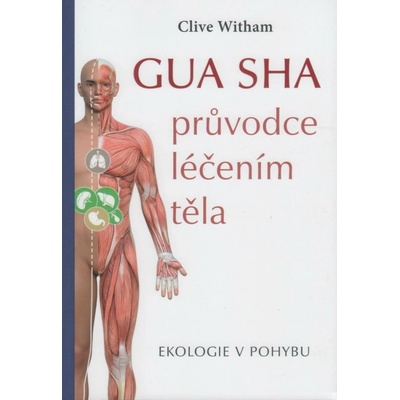 Gua sha Průvodce léčením těla
