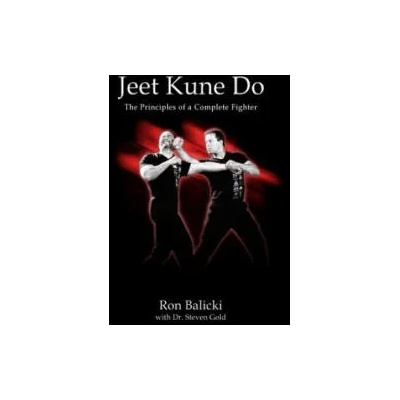 Jeet Kune Do: The Principles of a Complete Fighter