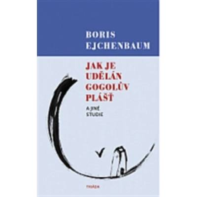 Jak je udělán Gogolův Plášť a jiné studie - Boris Ejchenbaum